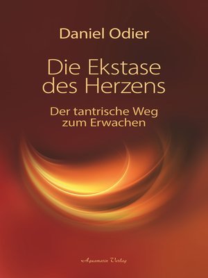 cover image of Die Ekstase des Herzens. Der tantrische Weg zum Erwachen